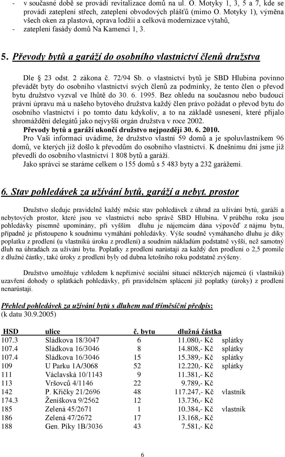 Převody bytů a garáží do osobního vlastnictví členů družstva Dle 23 odst. 2 zákona č. 72/94 Sb.