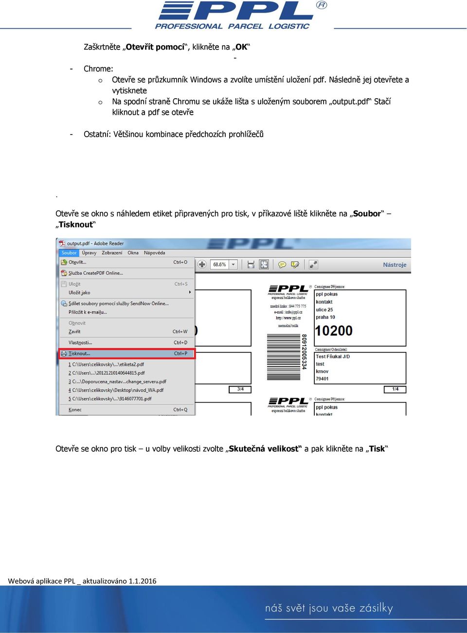 pdf Stačí kliknout a pdf se otevře - Ostatní: Většinou kombinace předchozích prohlížečů.