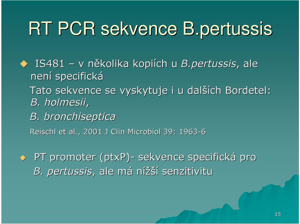 Bordetel: B. holmesii, B. bronchiseptica Reischl et al.