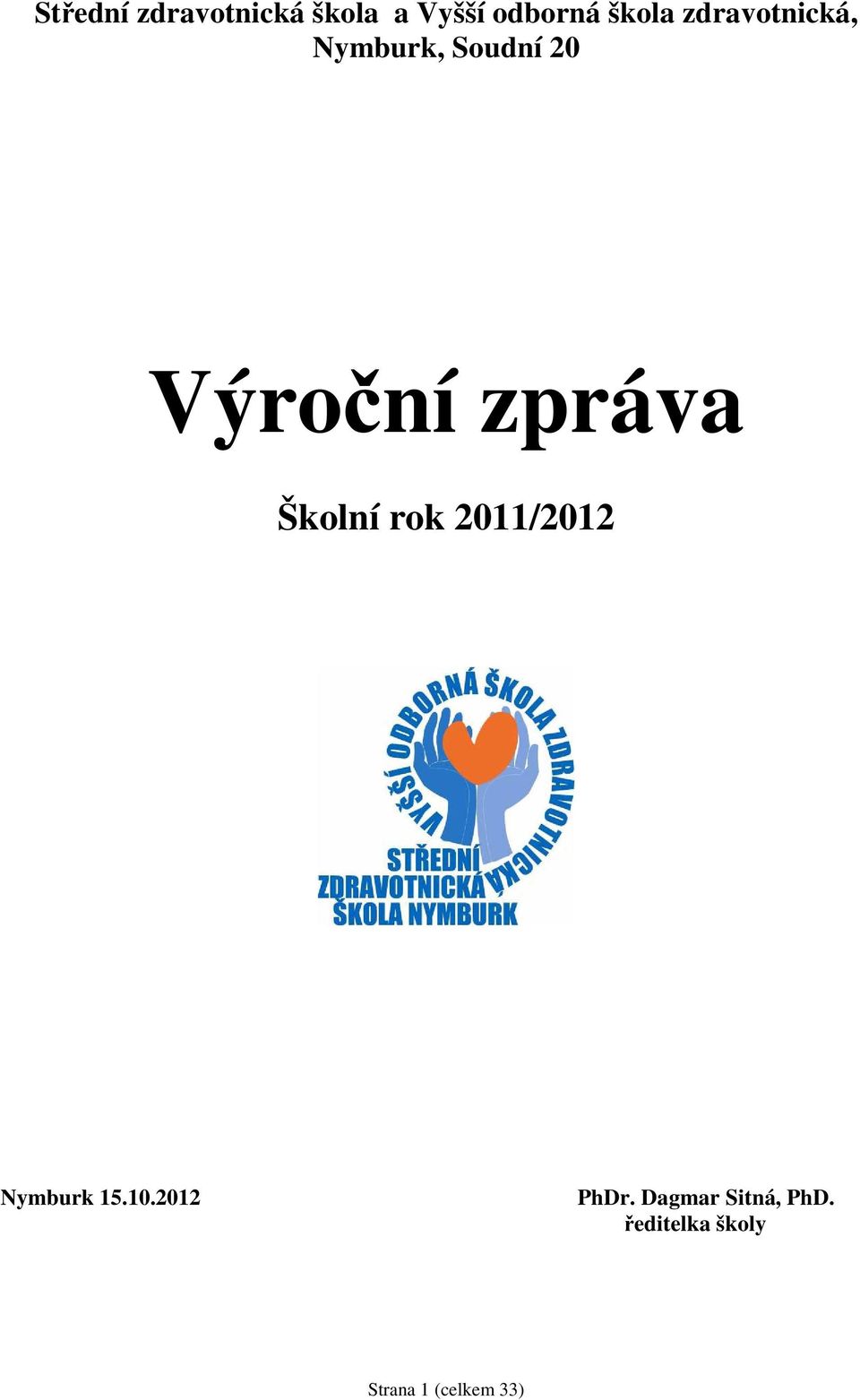 Školní rok 2011/2012 Nymburk 15.10.2012 PhDr.