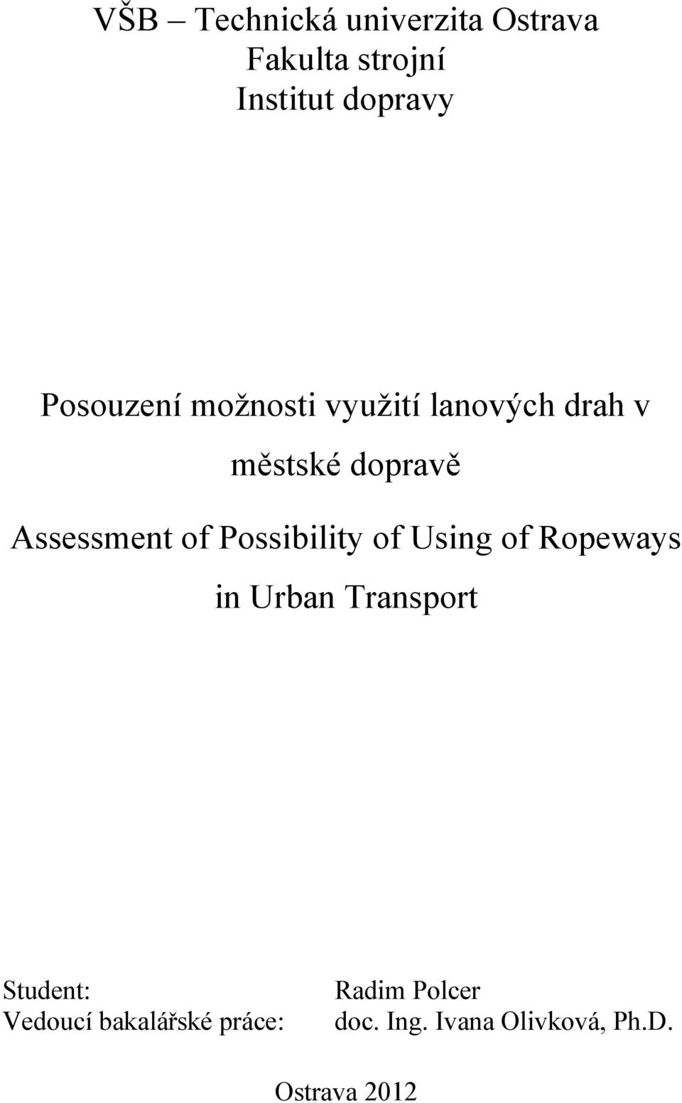 of Possibility of Using of Ropeways in Urban Transport Student: