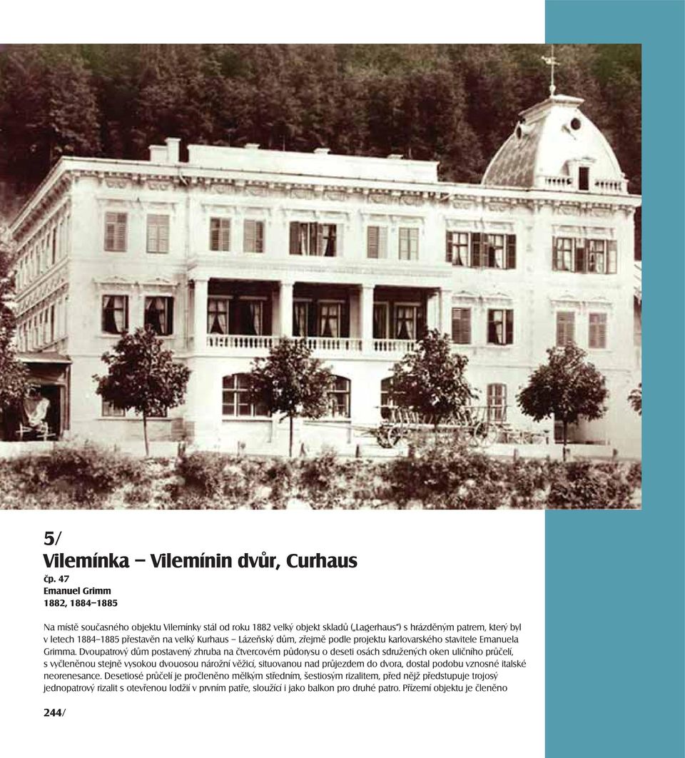 Kurhaus Lázeňský dům, zřejmě podle projektu karlovarského stavitele Emanuela Grimma.