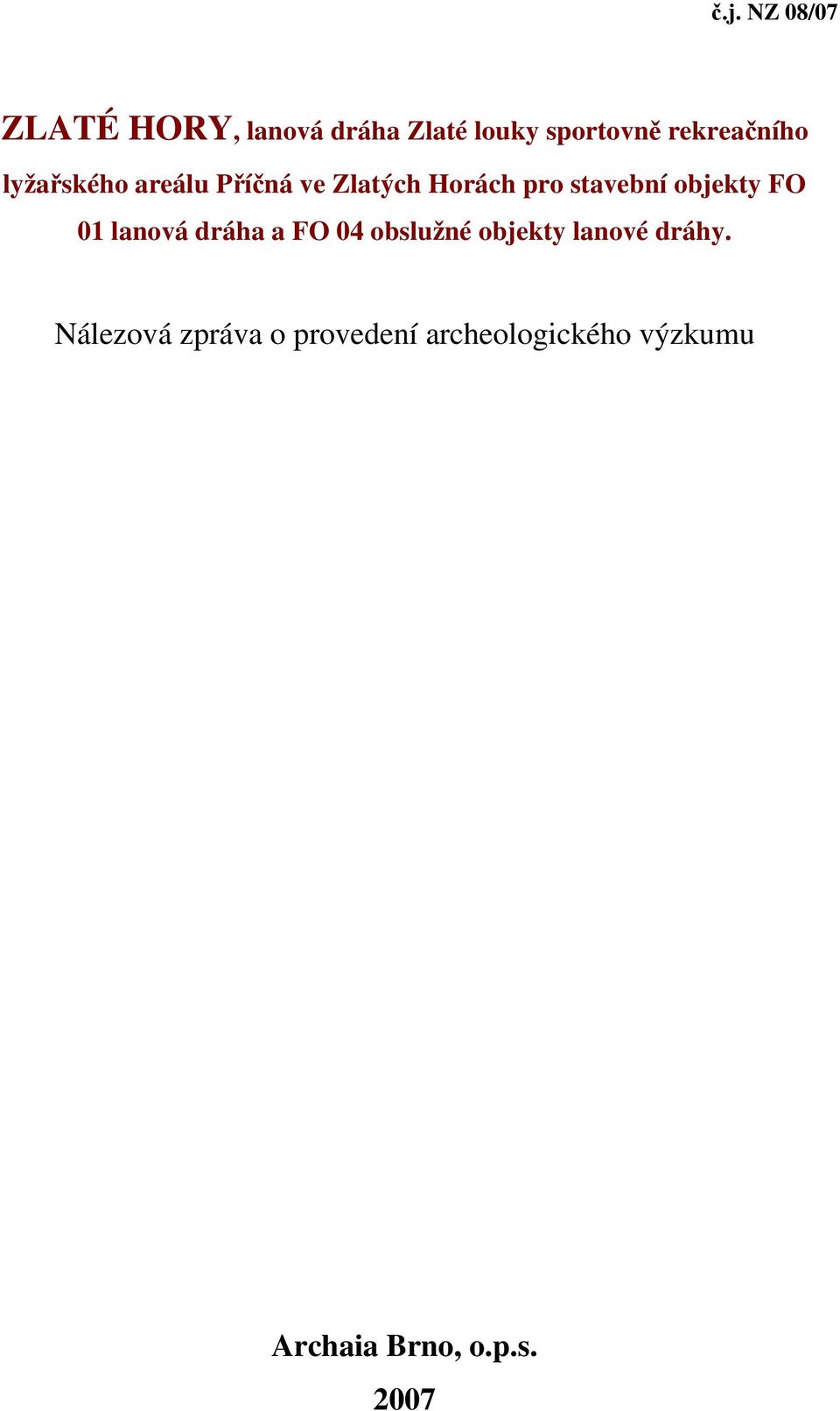 objekty FO 01 lanová dráha a FO 04 obslužné objekty lanové dráhy.