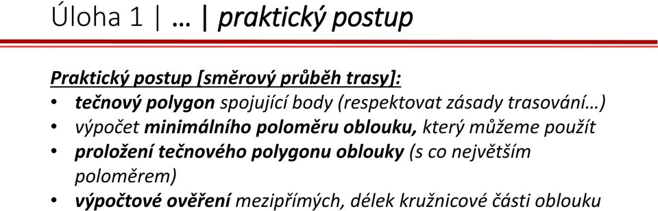 poloměru oblouku, který můžeme použít proložení tečnového polygonu oblouky (s