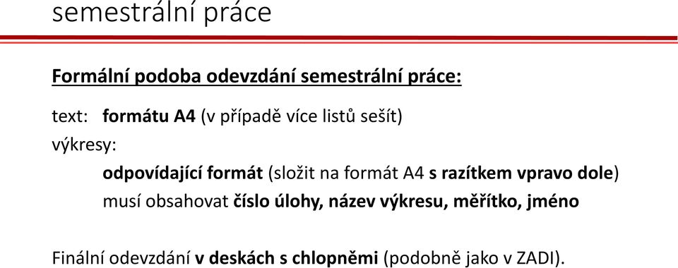 (složit na formát A4 s razítkem vpravo dole) musí obsahovat číslo úlohy,