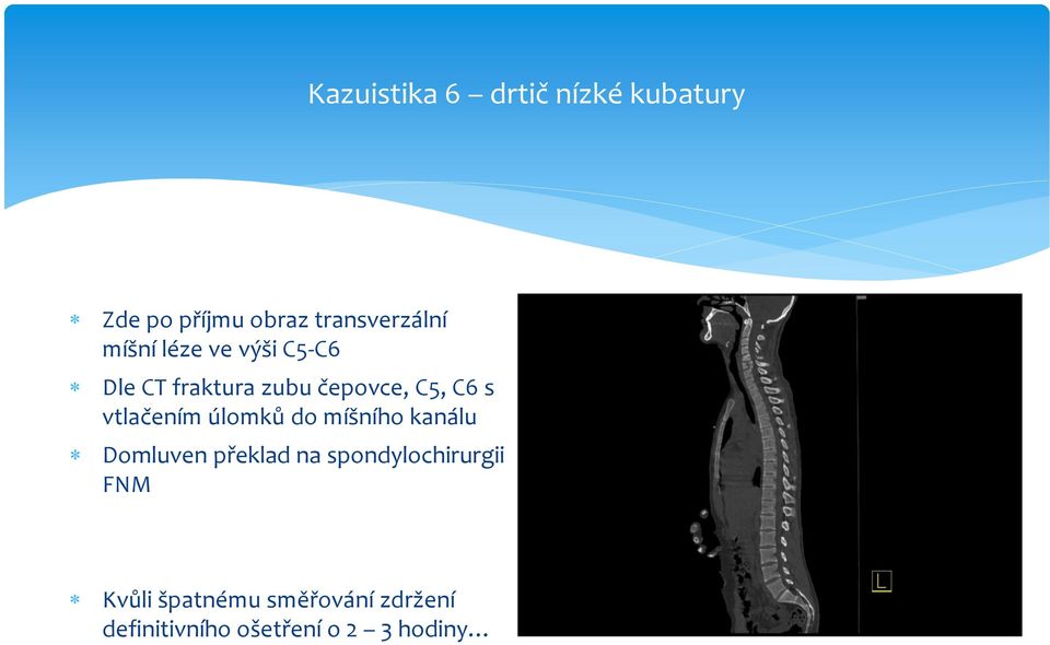 vtlačením úlomků do míšního kanálu Domluven překlad na