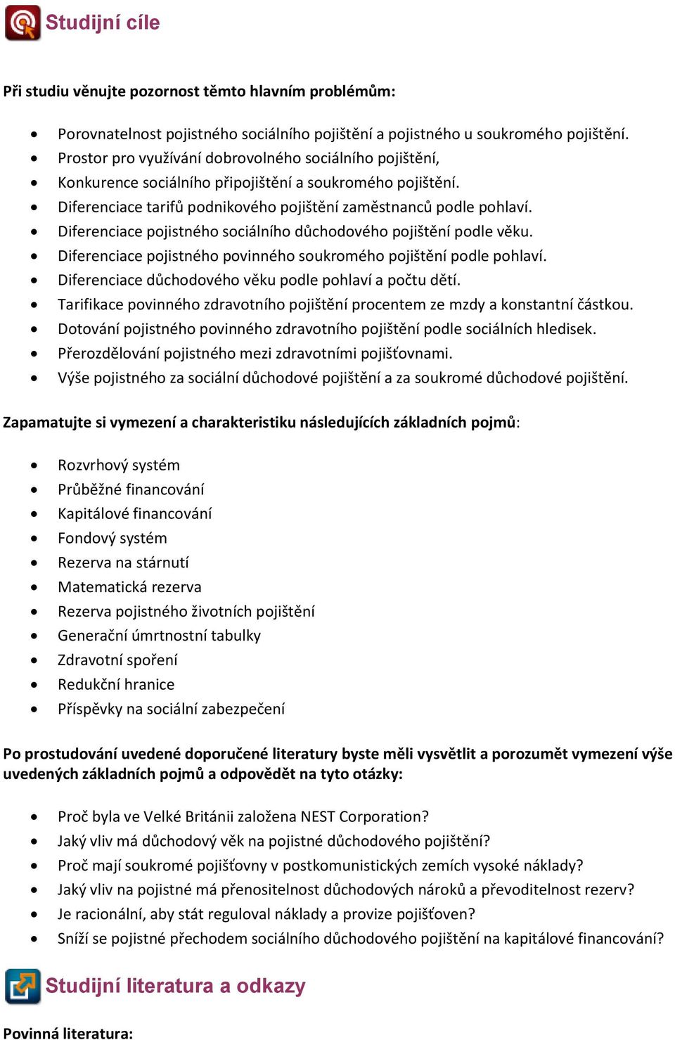 Diferenciace pojistného sociálního důchodového pojištění podle věku. Diferenciace pojistného povinného soukromého pojištění podle pohlaví. Diferenciace důchodového věku podle pohlaví a počtu dětí.