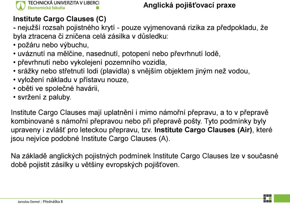 vyložení nákladu v přístavu nouze, oběti ve společné havárii, svržení z paluby.