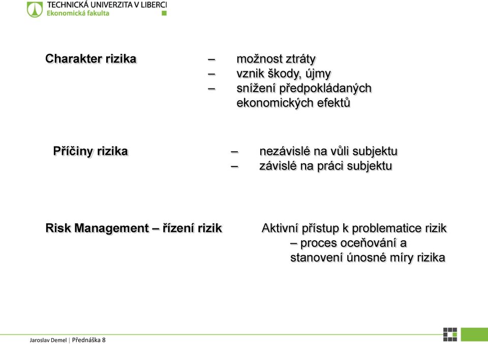 subjektu závislé na práci subjektu Risk Management řízení rizik