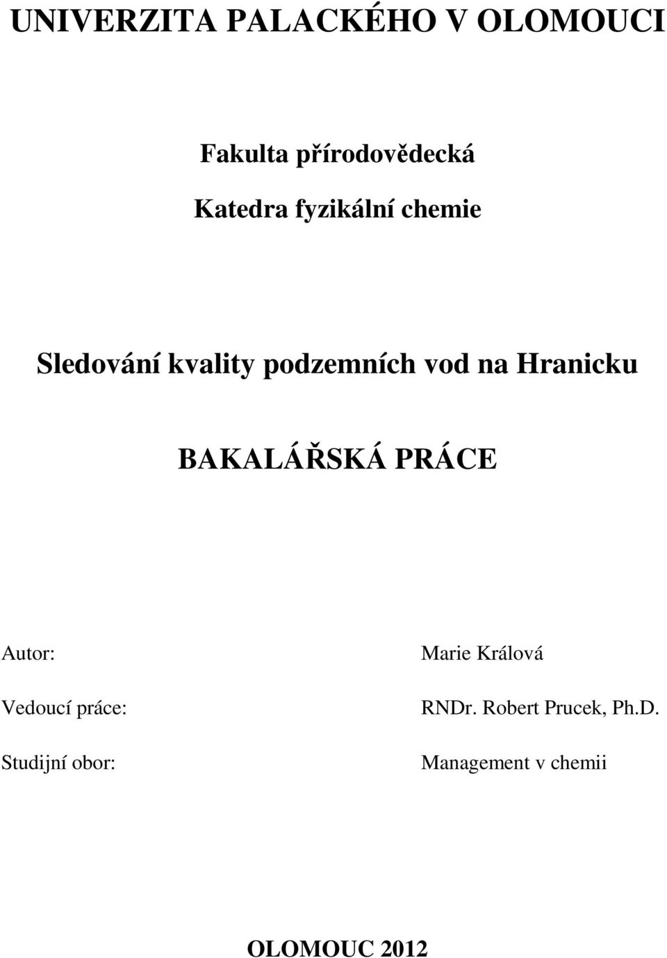 BAKALÁŘSKÁ PRÁCE Autor: Vedoucí práce: Studijní obor: Marie