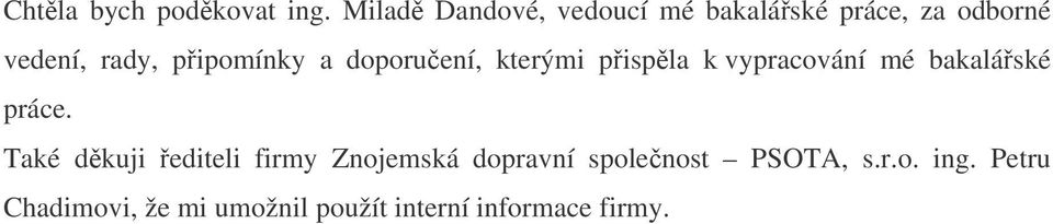 pipomínky a doporuení, kterými pispla k vypracování mé bakaláské práce.