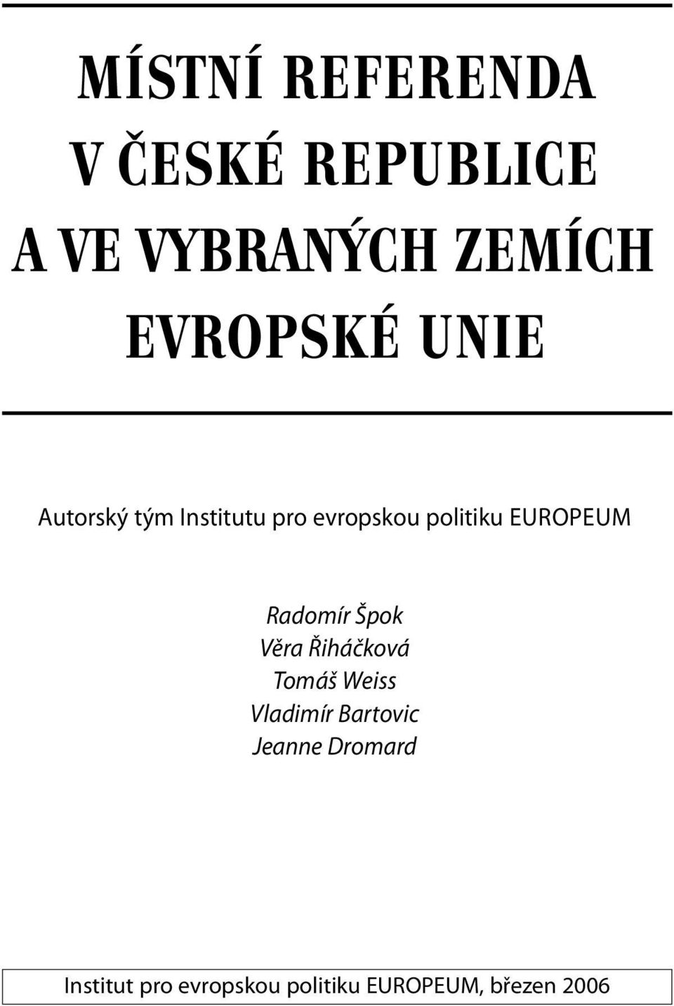 EUROPEUM Radomír Špok Věra Řiháčková Tomáš Weiss Vladimír