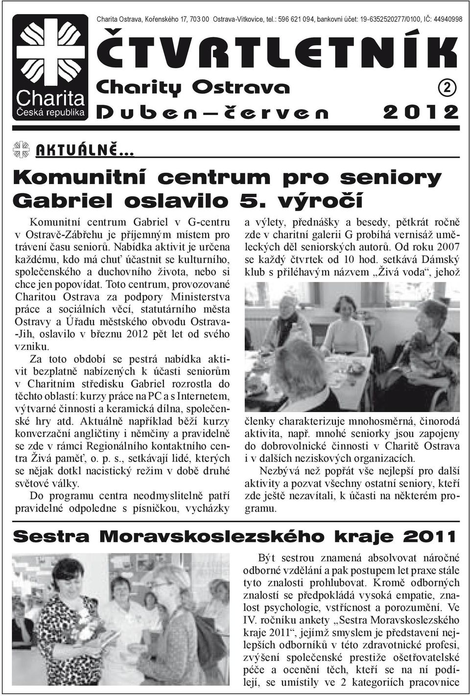 výročí Komunitní centrum Gabriel v G-centru v Ostravě-Zábřehu je příjemným místem pro trávení času seniorů.