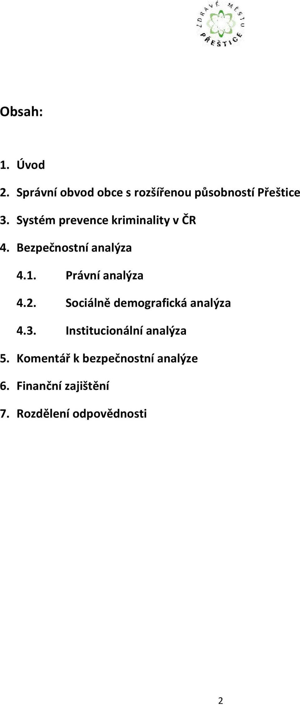 Právní analýza 4.2. Sociálně demografická analýza 4.3.