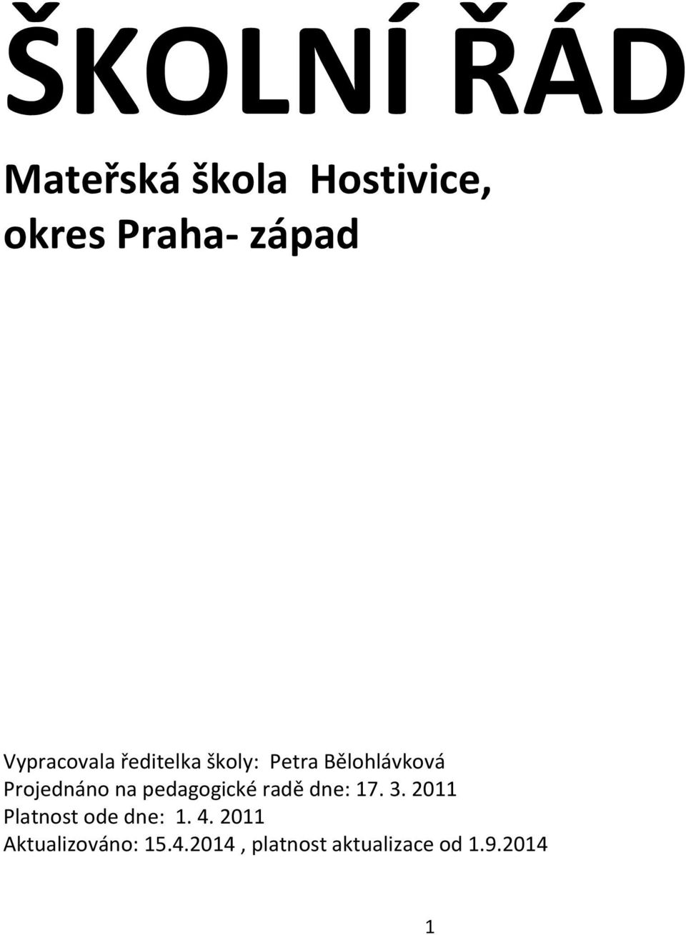 na pedagogické radě dne: 17. 3. 2011 Platnost ode dne: 1. 4.