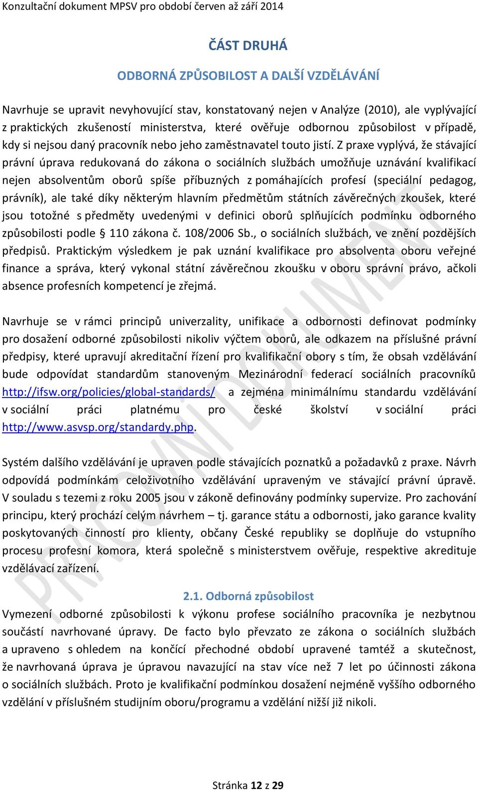 způsobilost v případě, kdy si nejsou daný pracovník nebo jeho zaměstnavatel touto jistí.