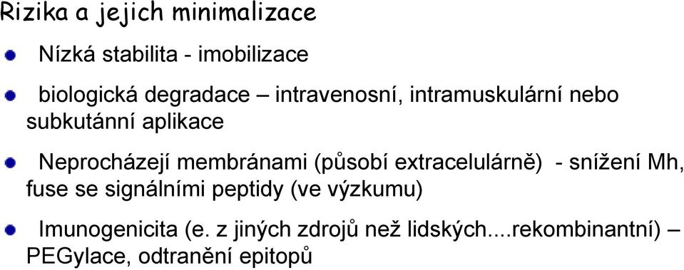 (působí extracelulárně) - snížení Mh, fuse se signálními peptidy (ve výzkumu)