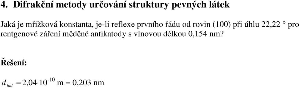 (100) při úhlu 22,22 pro rentgenové záření měděné