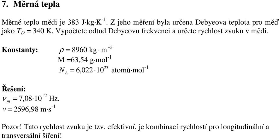 Vypočtete odtud Debyeovu frekvenci a určete rychlost zvuku v mědi.