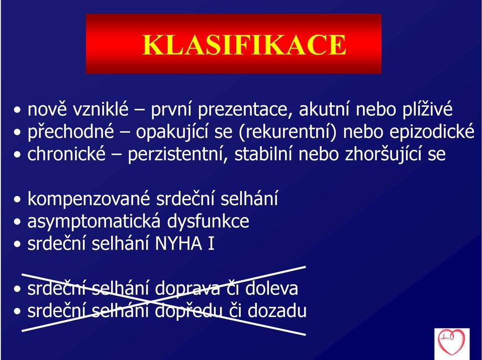 nebo zhoršující se kompenzované srdeční selhání asymptomatická dysfunkce