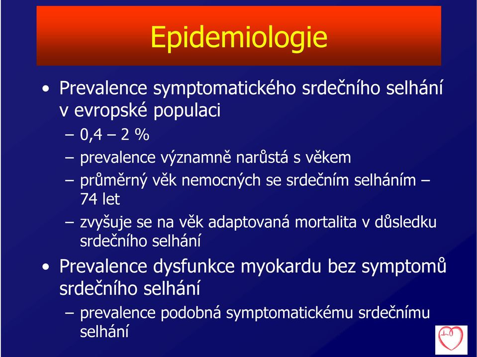 zvyšuje se na věk adaptovaná mortalita v důsledku srdečního selhání Prevalence dysfunkce