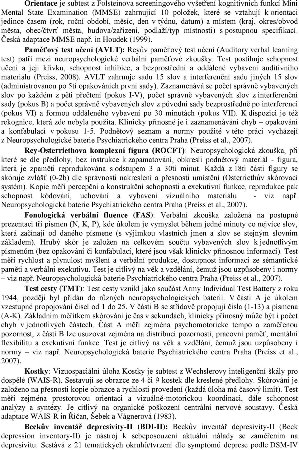 Paměťový test učení (AVLT): Reyův paměťový test učení (Auditory verbal learning test) patří mezi neuropsychologické verbální paměťové zkoušky.