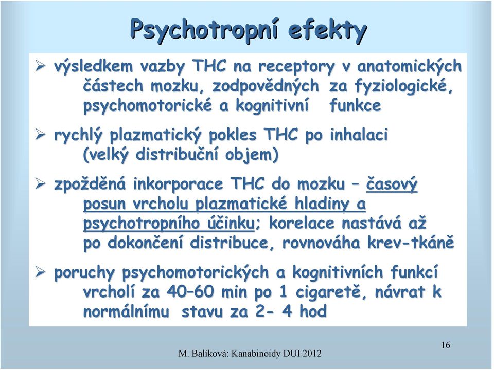 plazmatické hladiny a psychotropního účinku; ; korelace nastává až po dokončen ení distribuce, rovnováha krev-tk tkáně poruchy