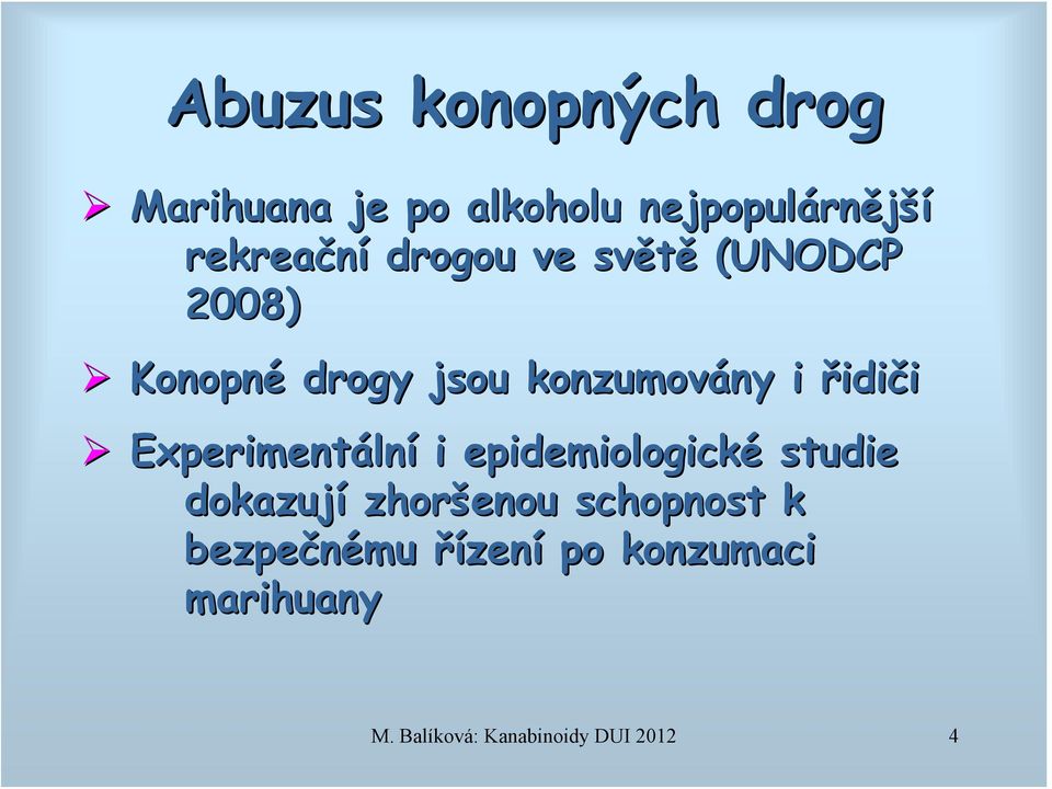 i řidiči Experimentáln lní i epidemiologické studie dokazují zhoršenou