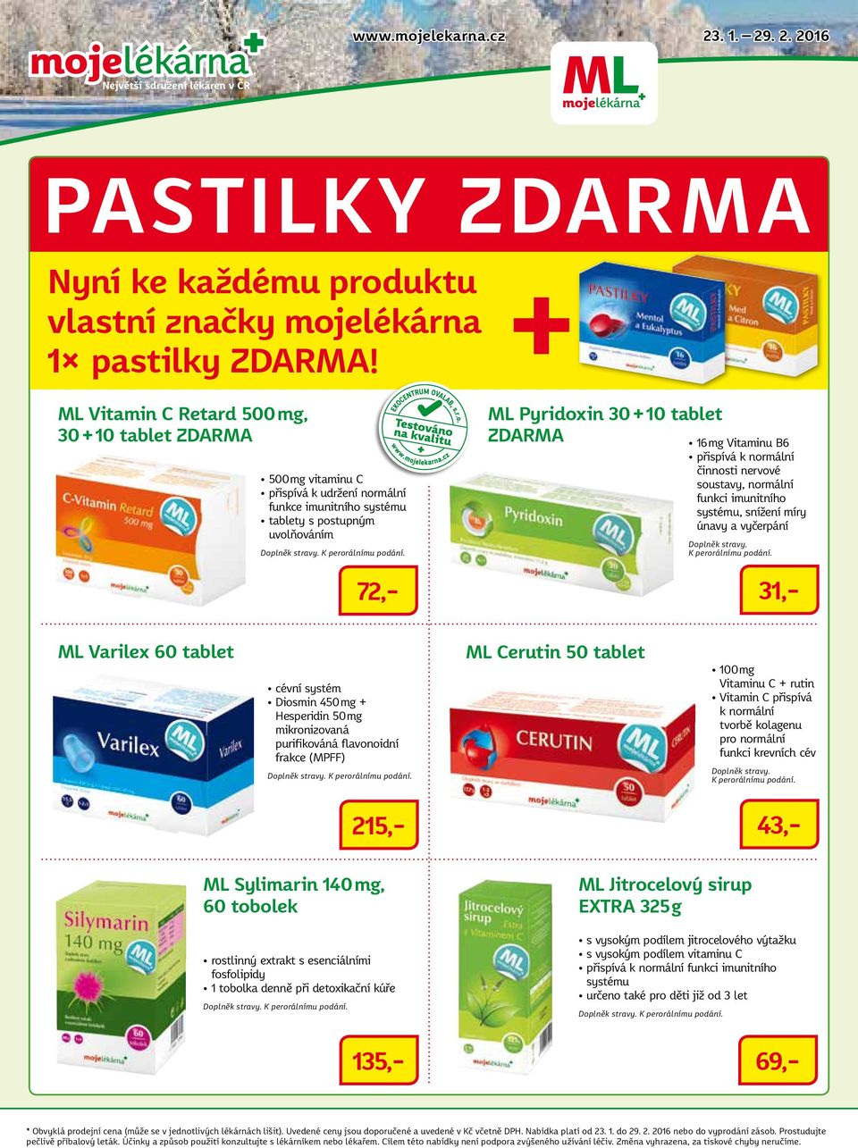 Vitaminu B6 přispívá k normální činnosti nervové soustavy, normální funkci imunitního systému, snížení míry únavy a vyčerpání 72,- 31,- ML Varilex 60 tablet cévní systém Diosmin 450 mg + Hesperidin