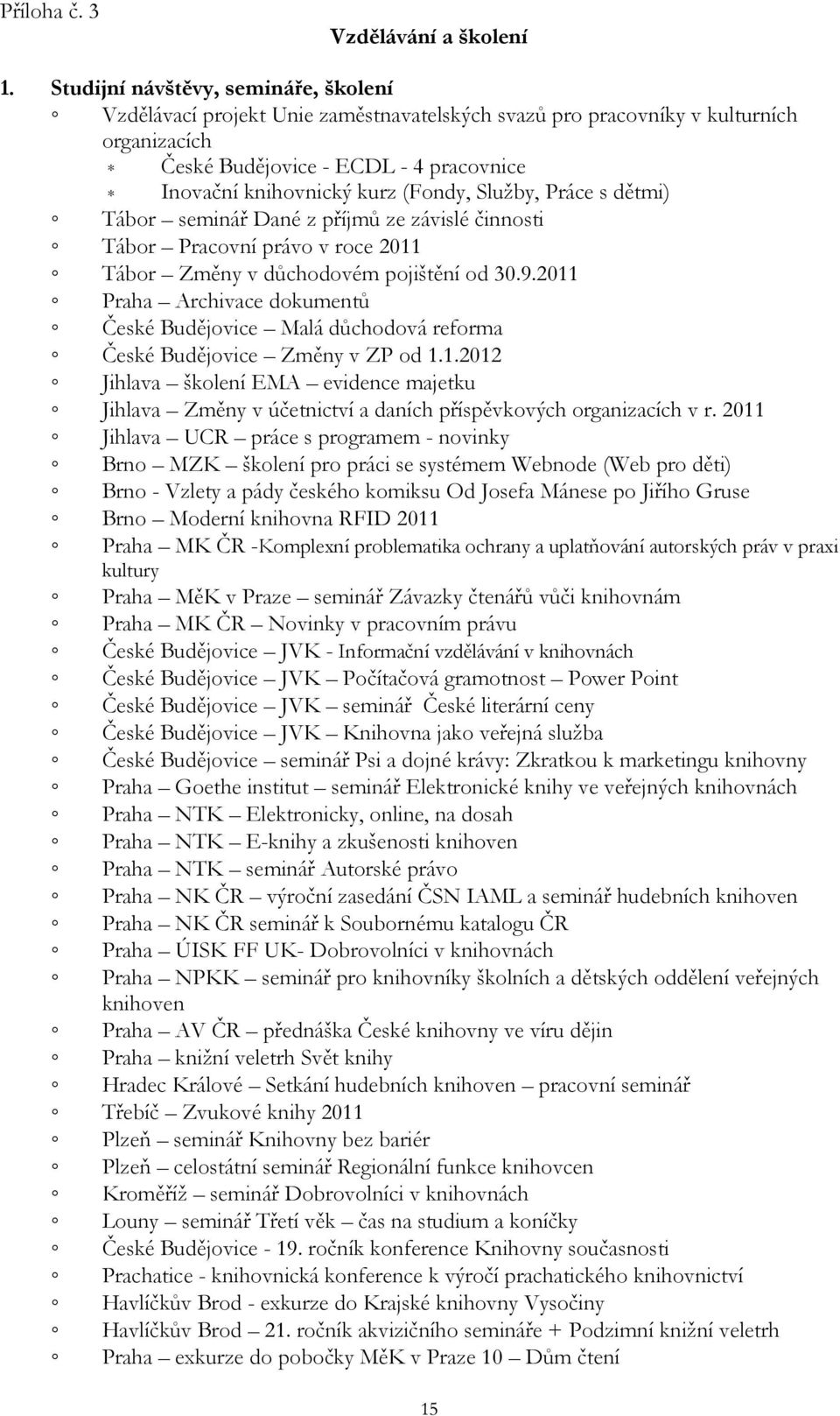 Služby, Práce s dětmi) Tábor seminář Dané z příjmů ze závislé činnosti Tábor Pracovní právo v roce 2011 Tábor Změny v důchodovém pojištění od 30.9.