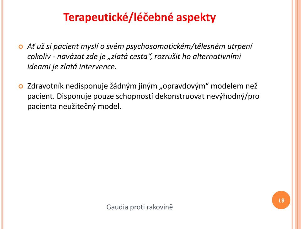 zlatá intervence. Zdravotník nedisponuje žádným jiným opravdovým modelem než pacient.