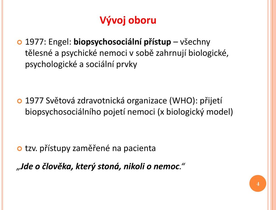 zdravotnická organizace (WHO): přijetí biopsychosociálního pojetí nemoci (x