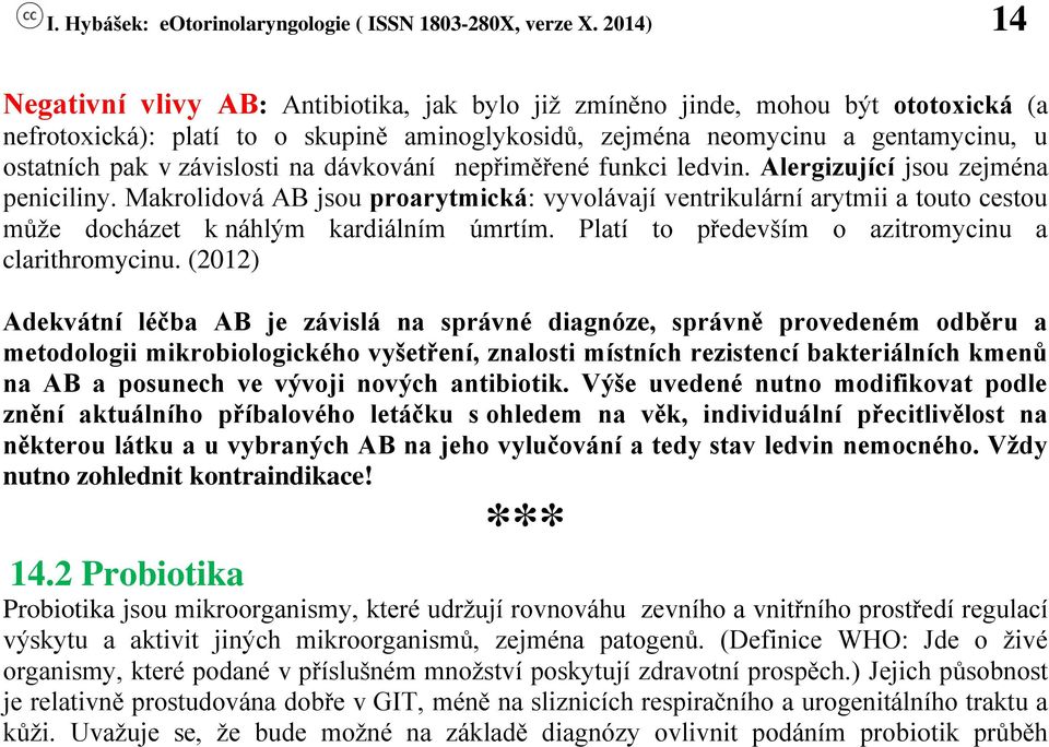 Platí to především o azitromycinu a clarithromycinu.