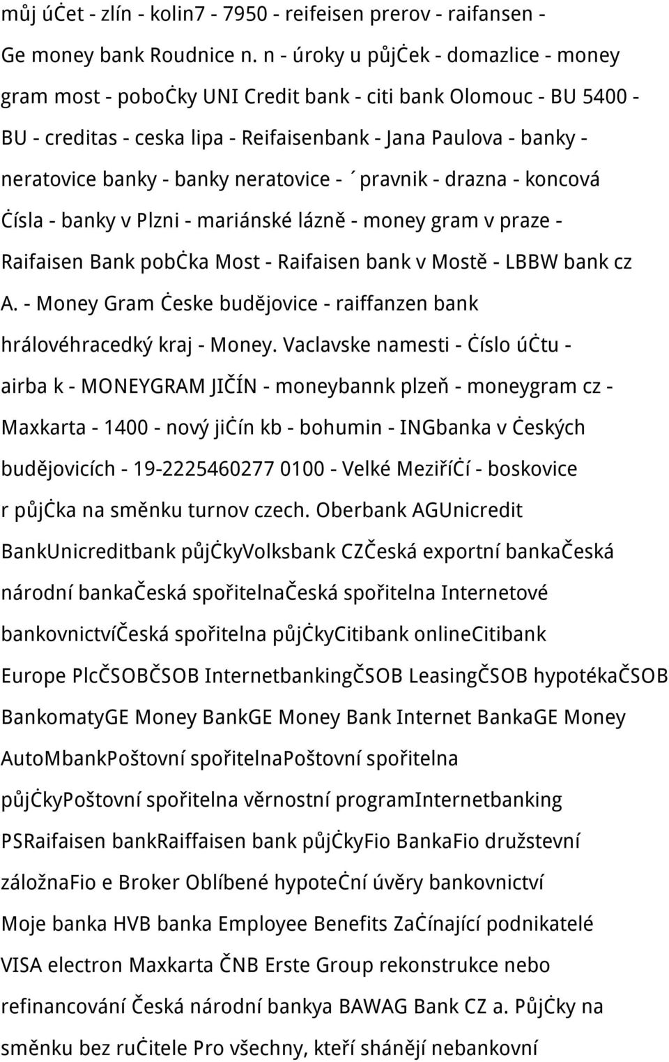 neratovice - pravnik - drazna - koncová čísla - banky v Plzni - mariánské lázně - money gram v praze - Raifaisen Bank pobčka Most - Raifaisen bank v Mostě - LBBW bank cz A.