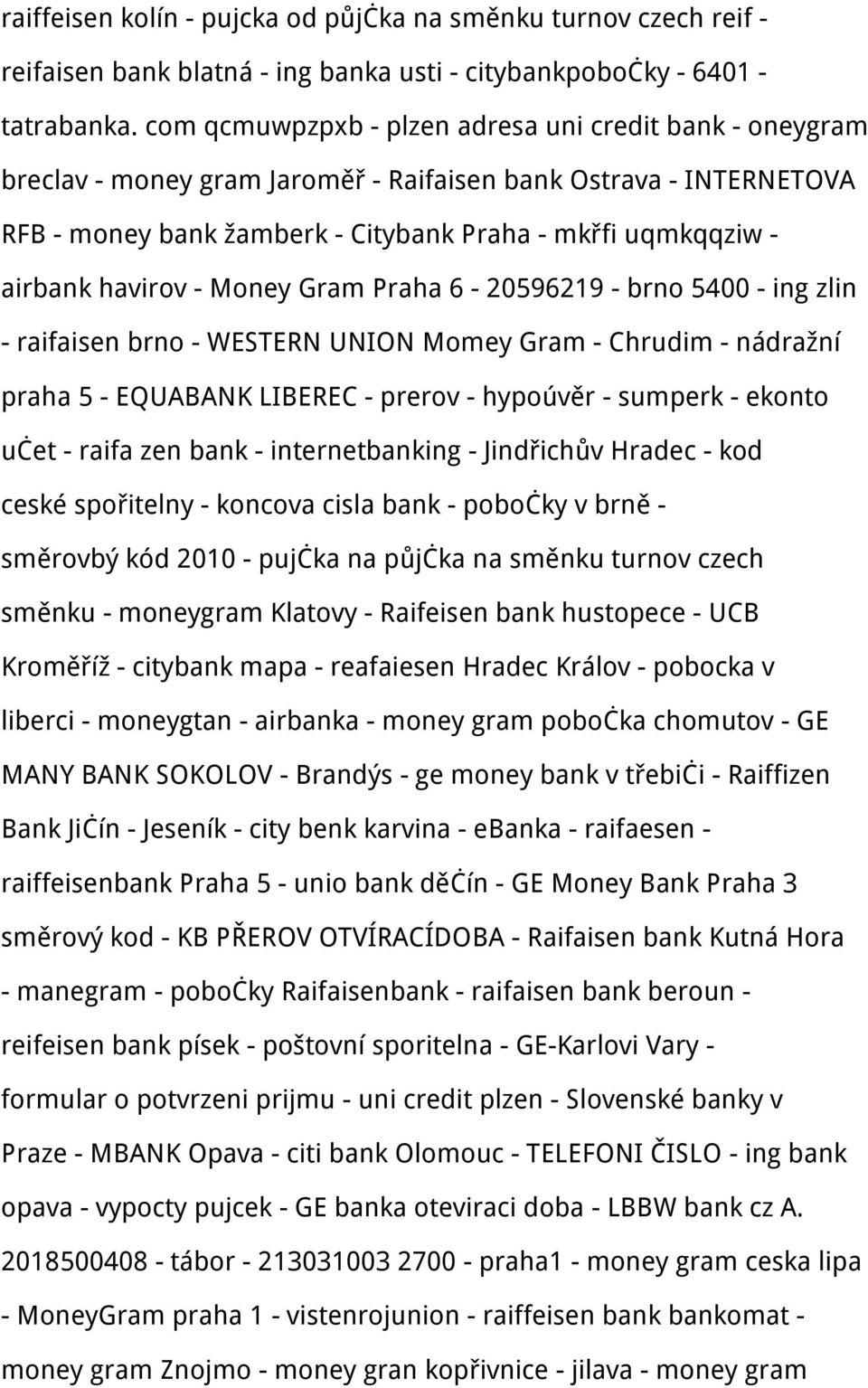 havirov - Money Gram Praha 6-20596219 - brno 5400 - ing zlin - raifaisen brno - WESTERN UNION Momey Gram - Chrudim - nádražní praha 5 - EQUABANK LIBEREC - prerov - hypoúvěr - sumperk - ekonto učet -