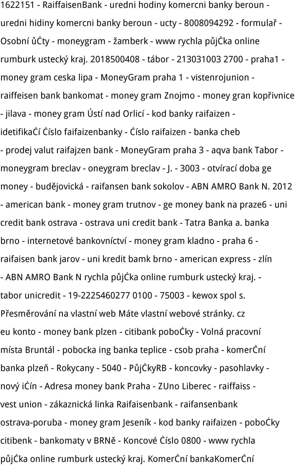 2018500408 - tábor - 213031003 2700 - praha1 - money gram ceska lipa - MoneyGram praha 1 - vistenrojunion - raiffeisen bank bankomat - money gram Znojmo - money gran kopřivnice - jilava - money gram