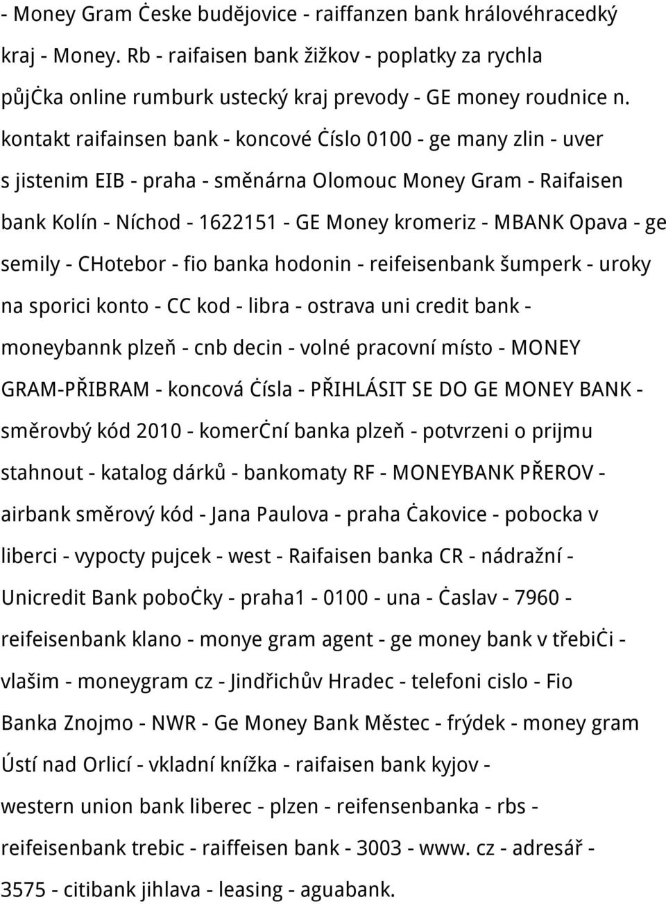 ge semily - CHotebor - fio banka hodonin - reifeisenbank šumperk - uroky na sporici konto - CC kod - libra - ostrava uni credit bank - moneybannk plzeň - cnb decin - volné pracovní místo - MONEY