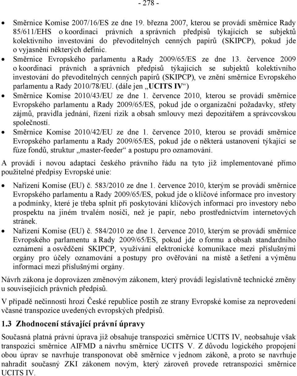 o vyjasnění některých definic. Směrnice Evropského parlamentu a Rady 2009/65/ES ze dne 13.