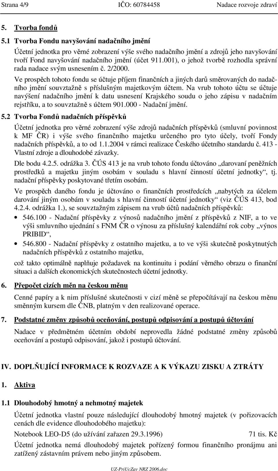 001), o jehož tvorbě rozhodla správní rada nadace svým usnesením č. 2/2000.