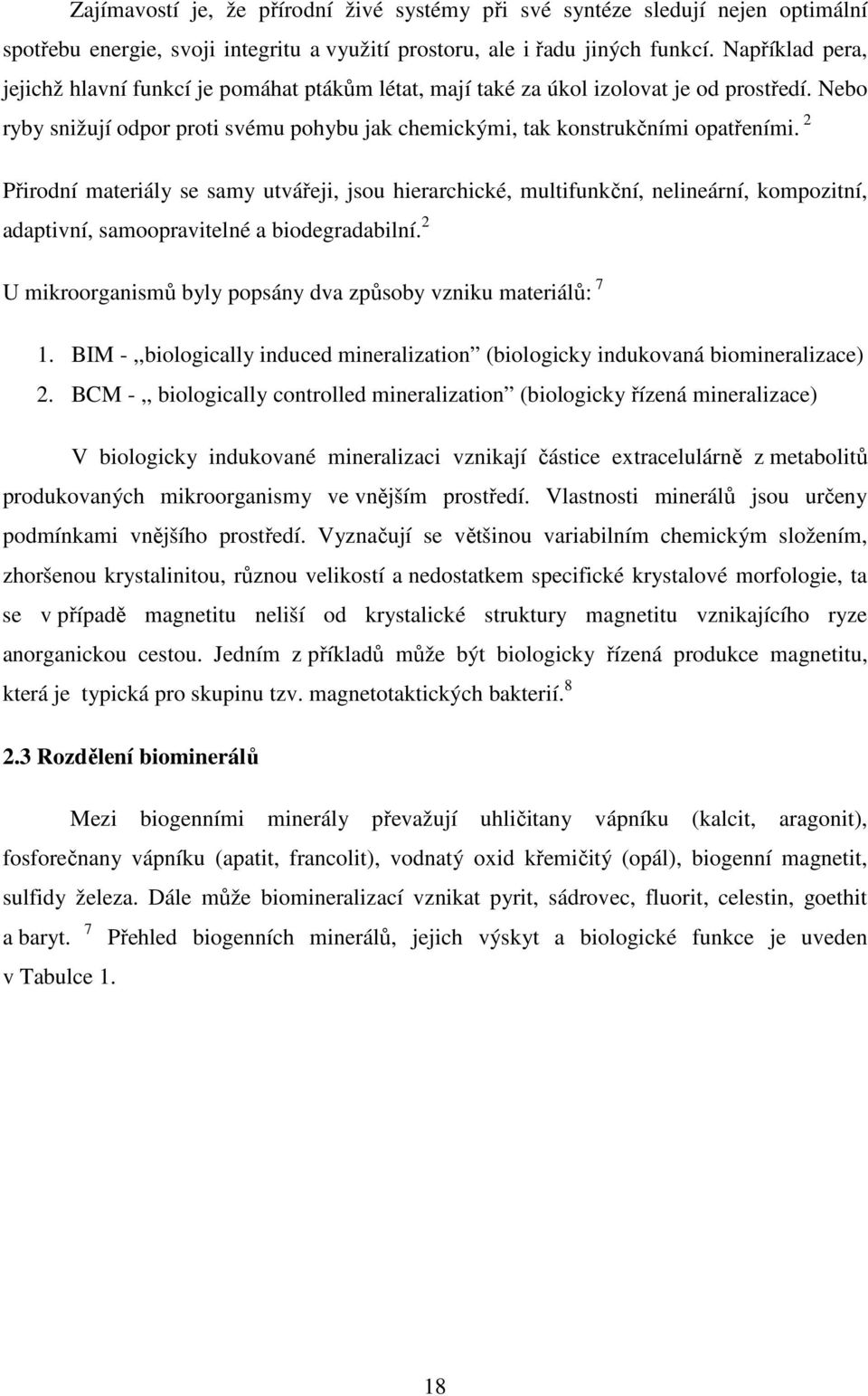 2 Přirodní materiály se samy utvářeji, jsou hierarchické, multifunkční, nelineární, kompozitní, adaptivní, samoopravitelné a biodegradabilní.