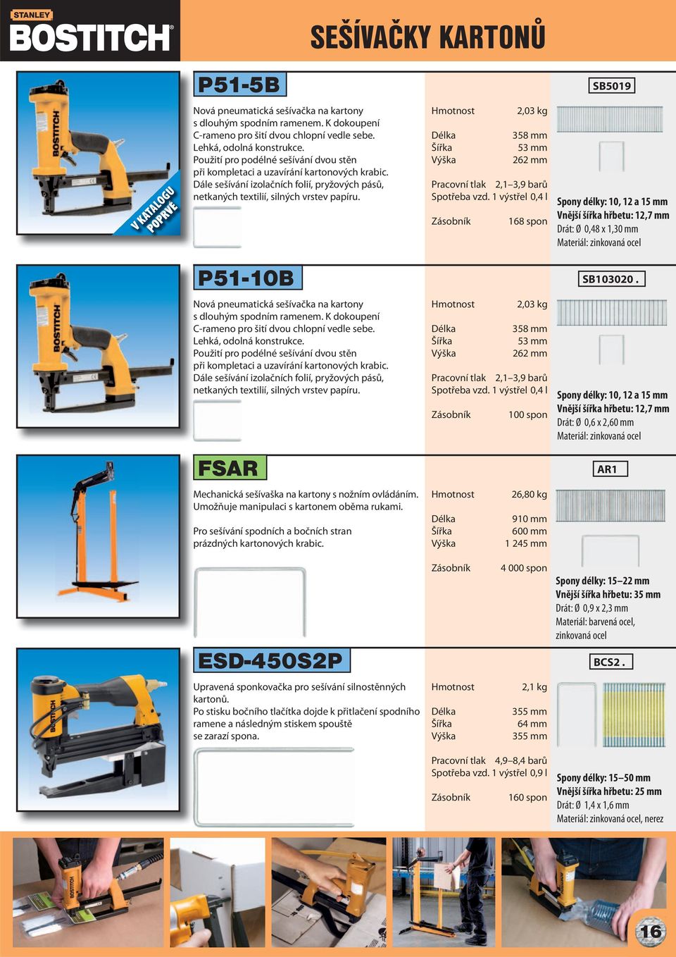 SEŠÍVAČKY KARTONŮ 2,03 kg 358 mm 53 mm 262 mm Pracovní tlak 2,1 3,9 barů Spotřeba vzd.