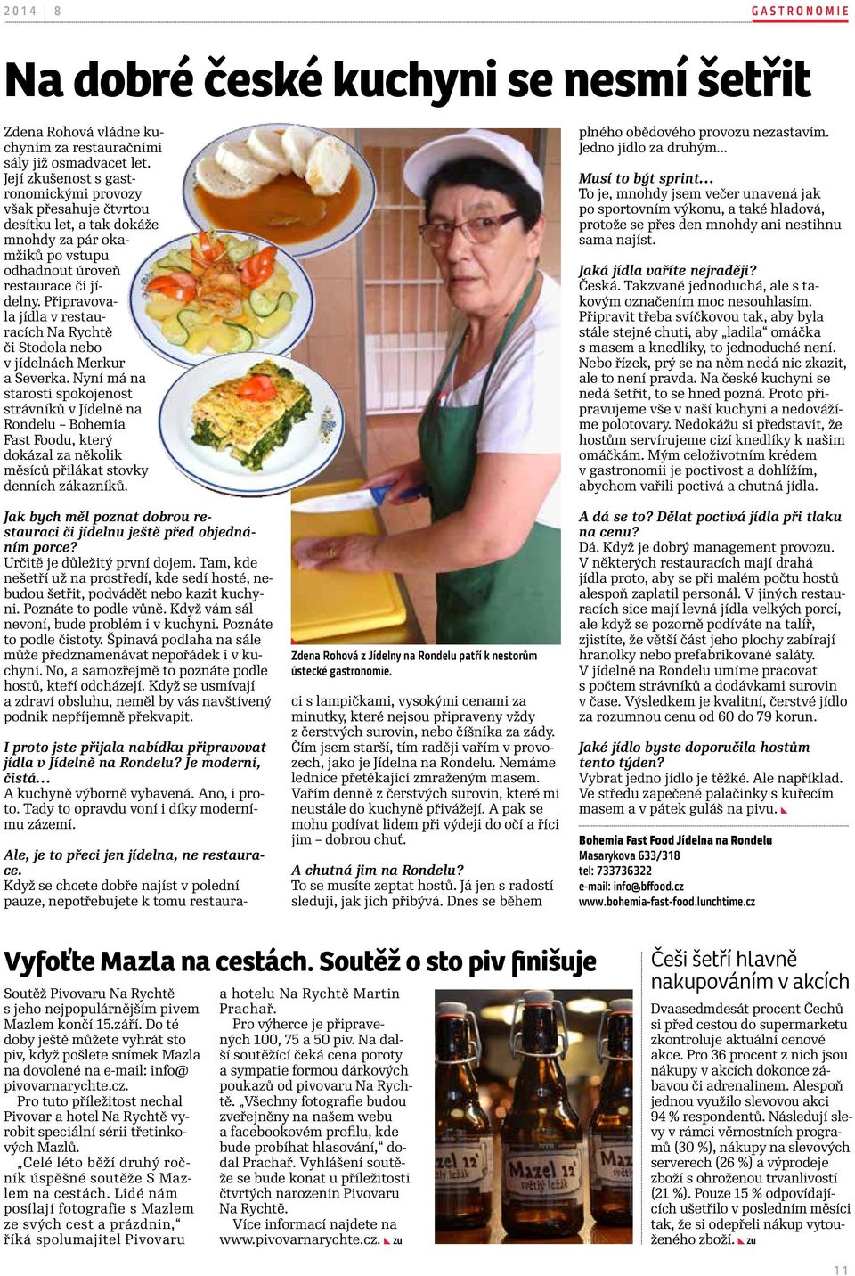 Připravovala jídla v restauracích Na Rychtě či Stodola nebo v jídelnách Merkur a Severka.