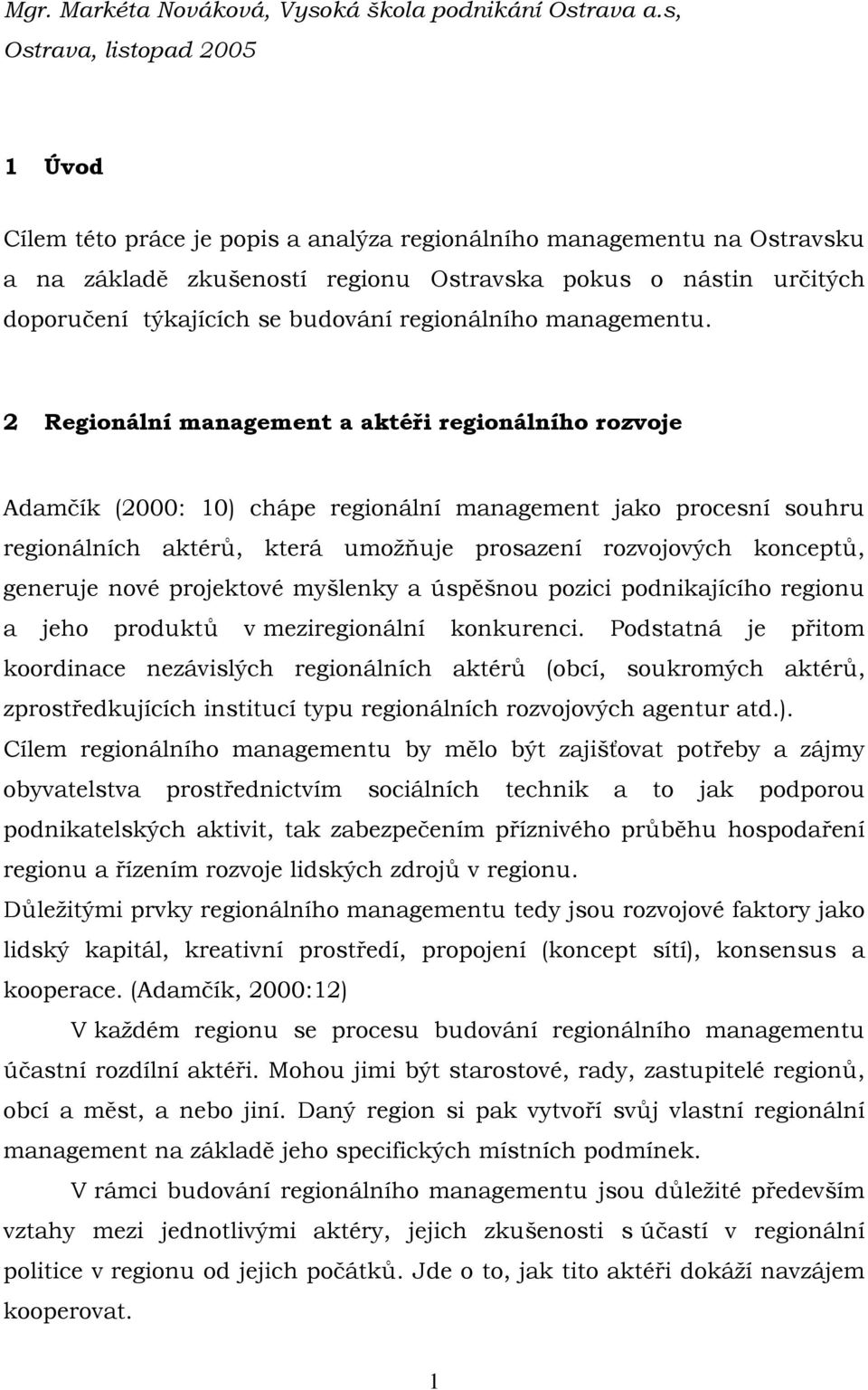 budování regionálního managementu.