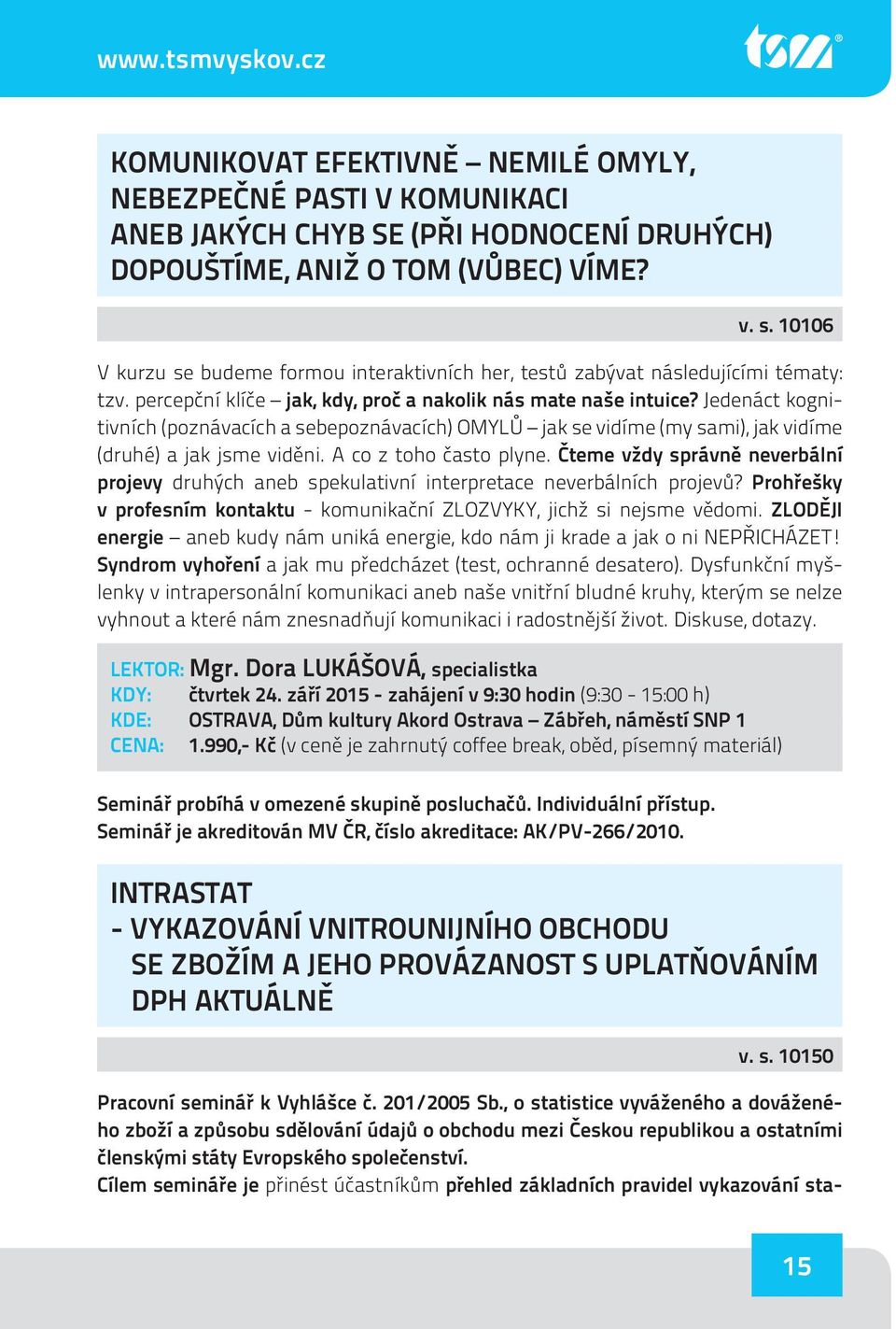 Jedenáct kognitivních (poznávacích a sebepoznávacích) OMYLŮ jak se vidíme (my sami), jak vidíme (druhé) a jak jsme viděni. A co z toho často plyne.