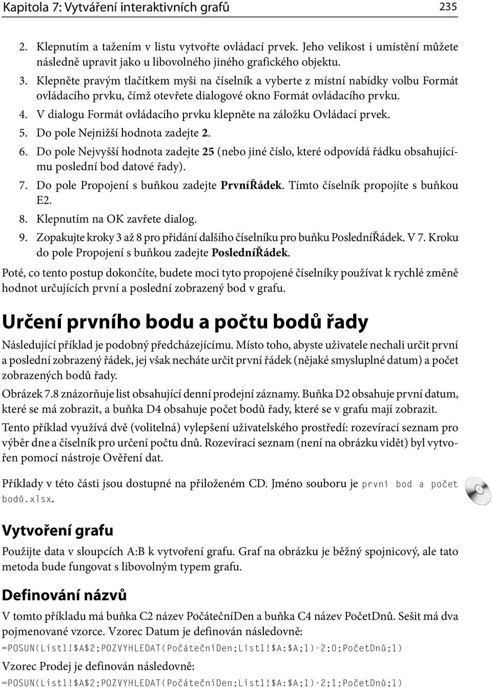 V dialogu Formát ovládacího prvku klepněte na záložku Ovládací prvek. 5. Do pole Nejnižší hodnota zadejte 2. 6.