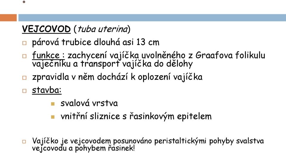 dochází k oplození vajíčka stavba: svalová vrstva vnitřní sliznice s řasinkovým epitelem