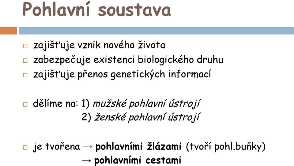 informací dělíme na: 1) mužské pohlavní ústrojí 2) ženské