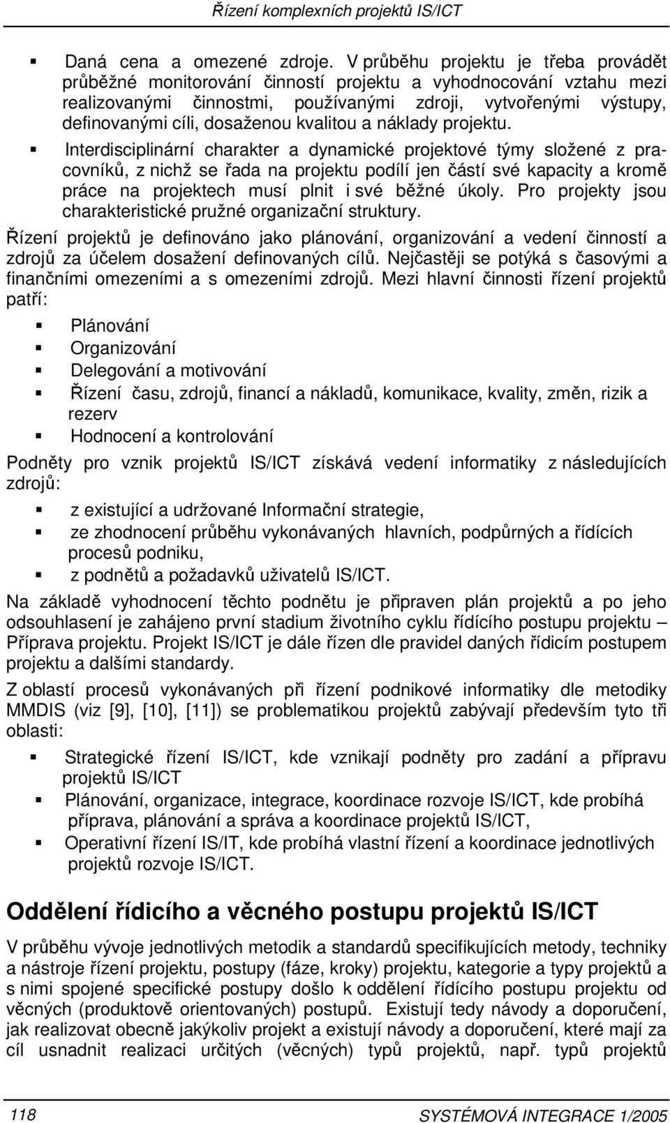 kvalitou a náklady projektu.