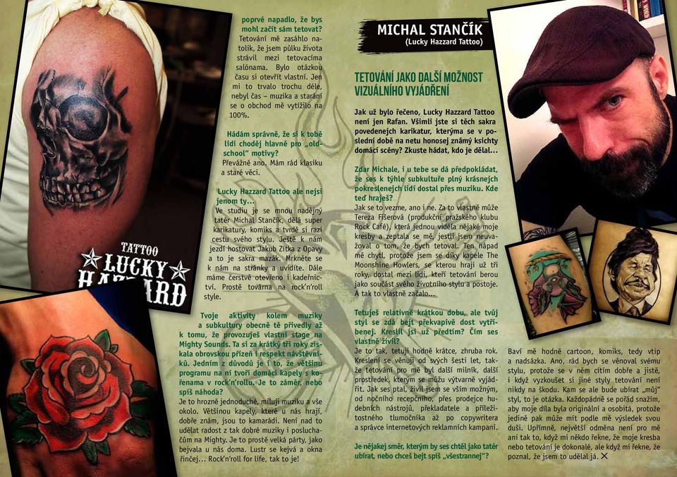 Mám rád klasiku a staré věci. Lucky Hazzard Tattoo ale nejsi jenom ty Ve studiu je se mnou nadějný tatér Michal Stančík, dělá super karikatury, komiks a tvrdě si razí cestu svého stylu.