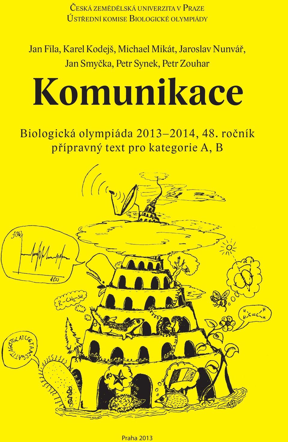 Jan Smyčka, Petr Synek, Petr Zouhar Komunikace Biologická